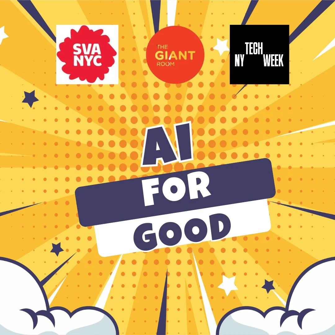 The GIANT Room x SVA MFA IXD present: NY #TechWeek AI For Good Interactive Discussion