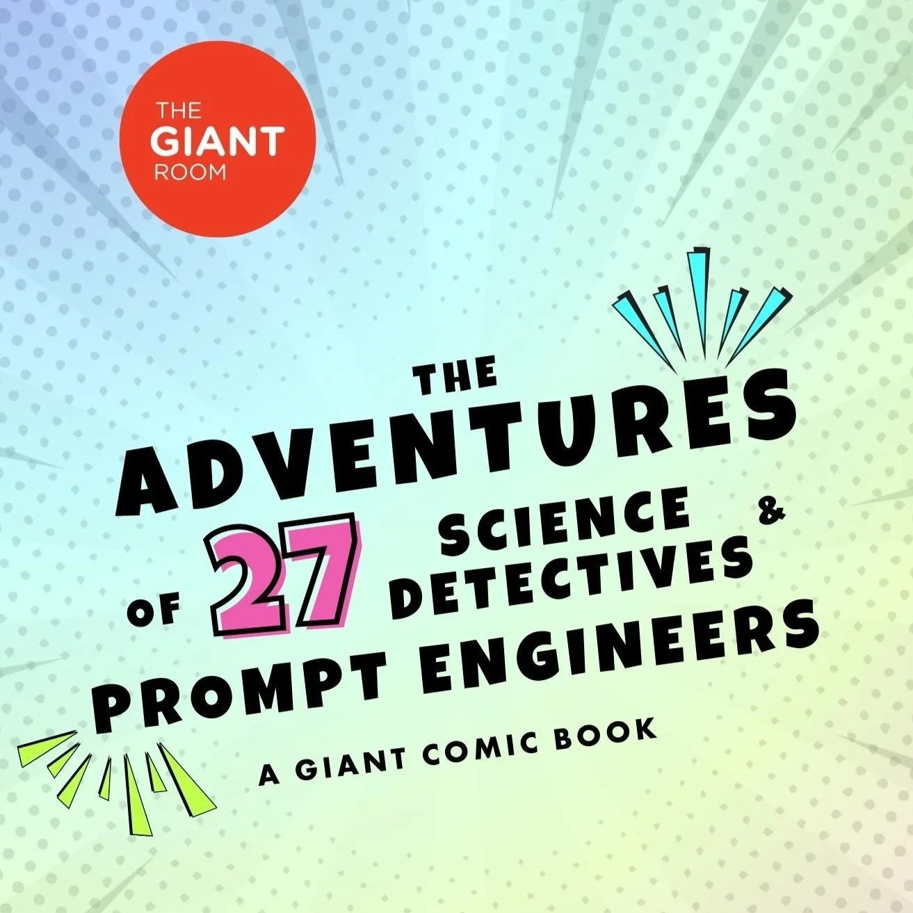 GIANT Comic Book: The Adventures of 27 Science Detectives & Prompt Engineers