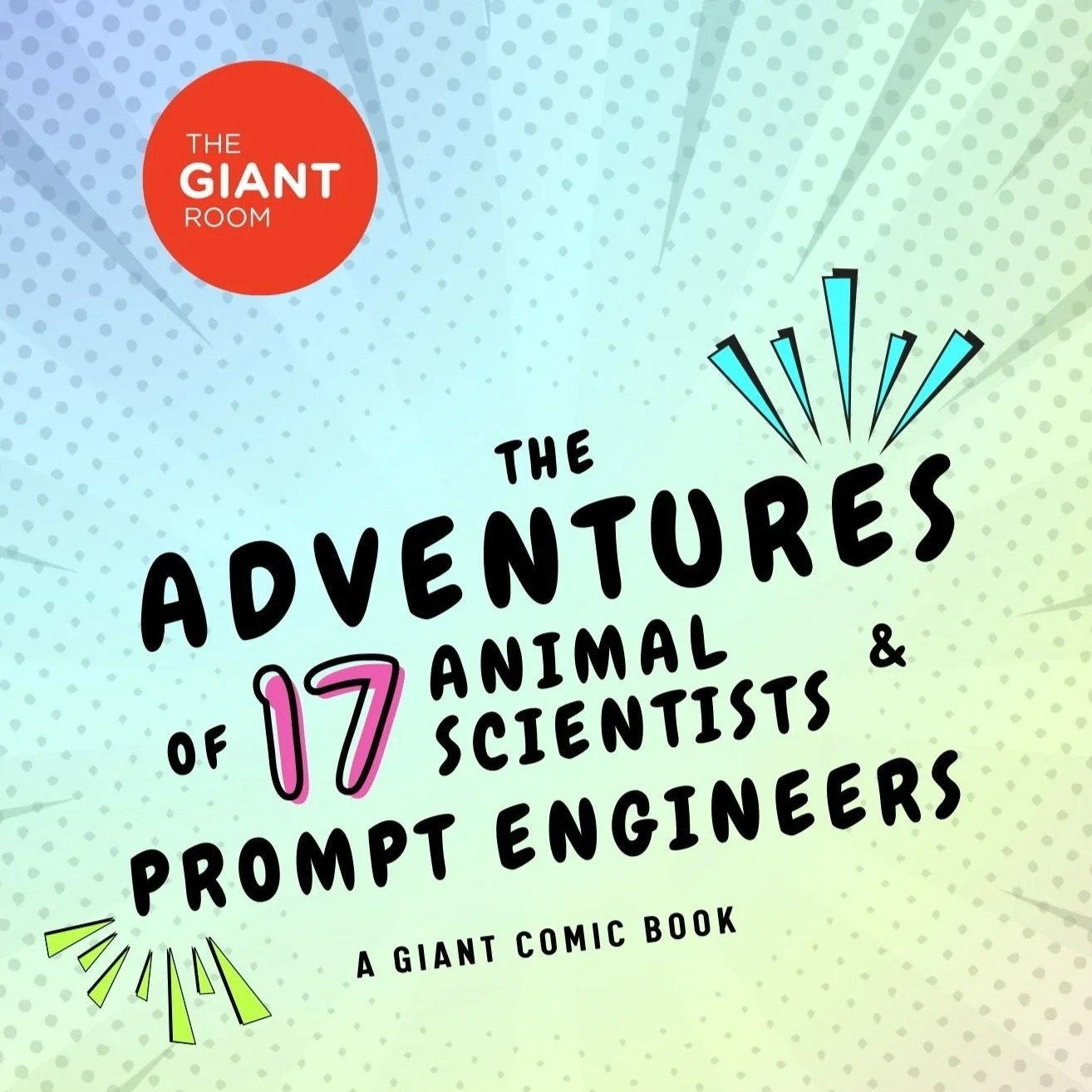 GIANT Comic Book: The Adventures of 17 Animal Scientists & Prompt Engineers