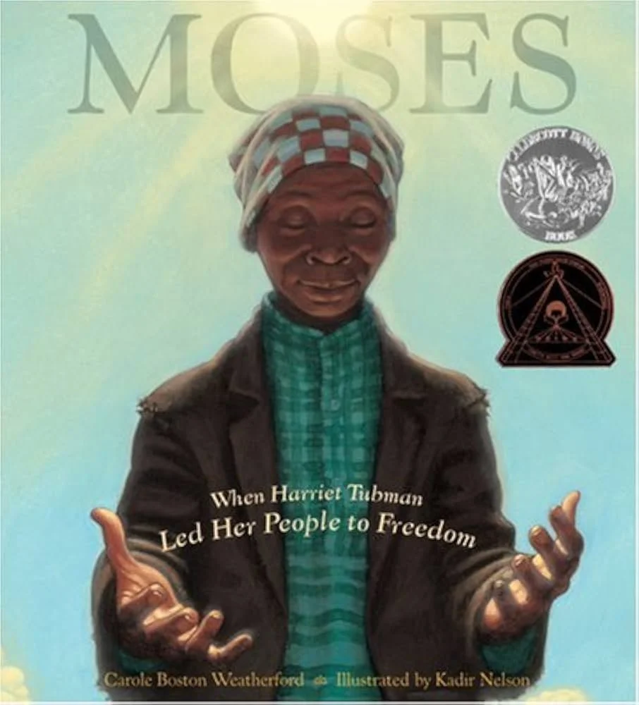 Moses: When Harriet Tubman Led Her People to Freedom