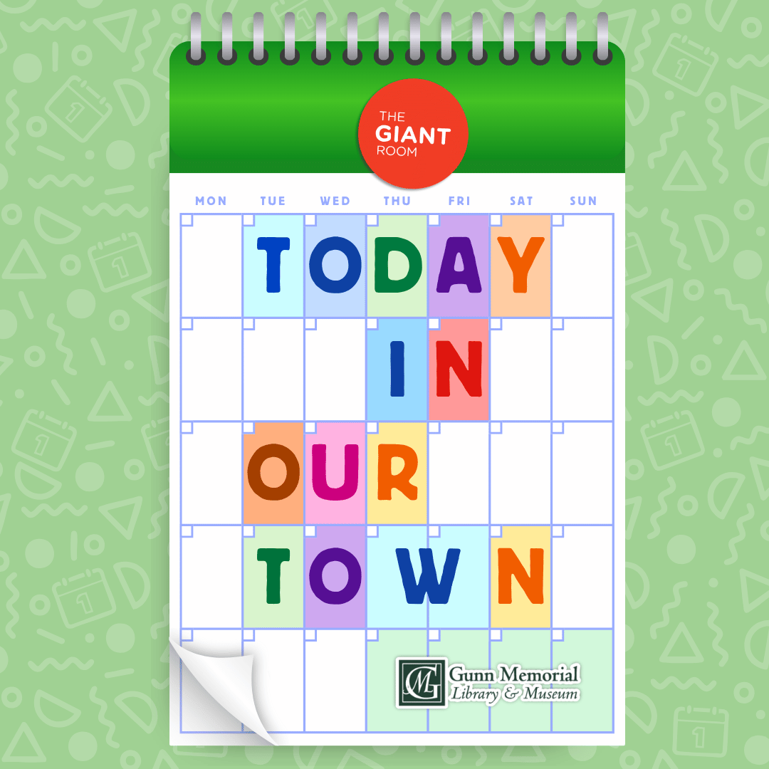 Community Calendar Set: Today In Our Town at Gunn Memorial Library