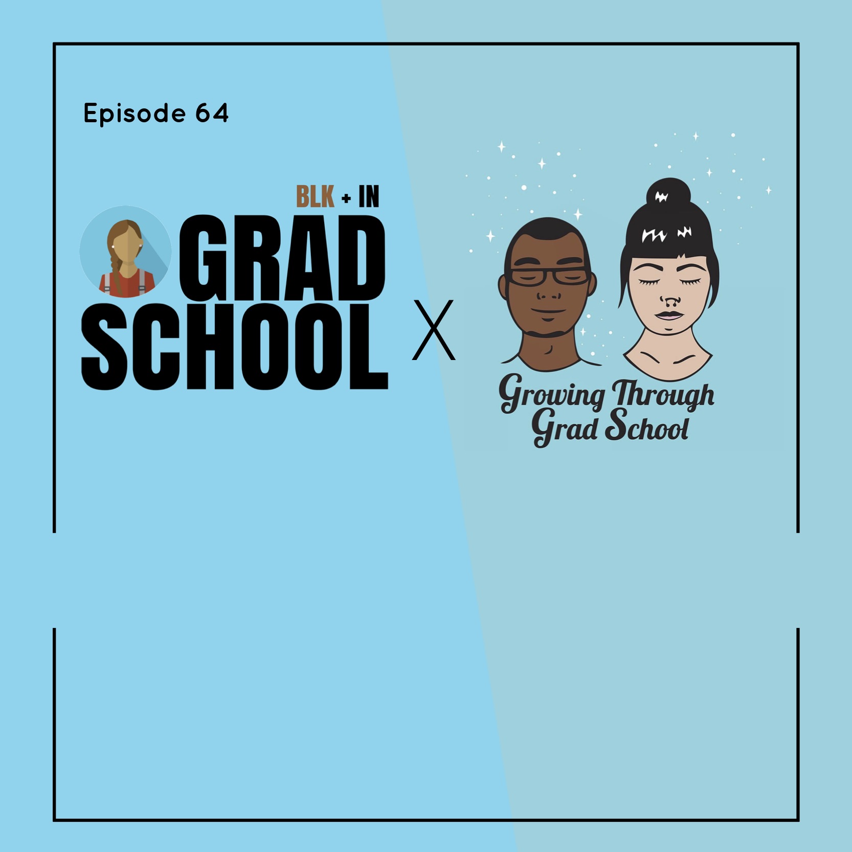 Episode 64: Personal Growth in Grad School w/ Christian + Becky