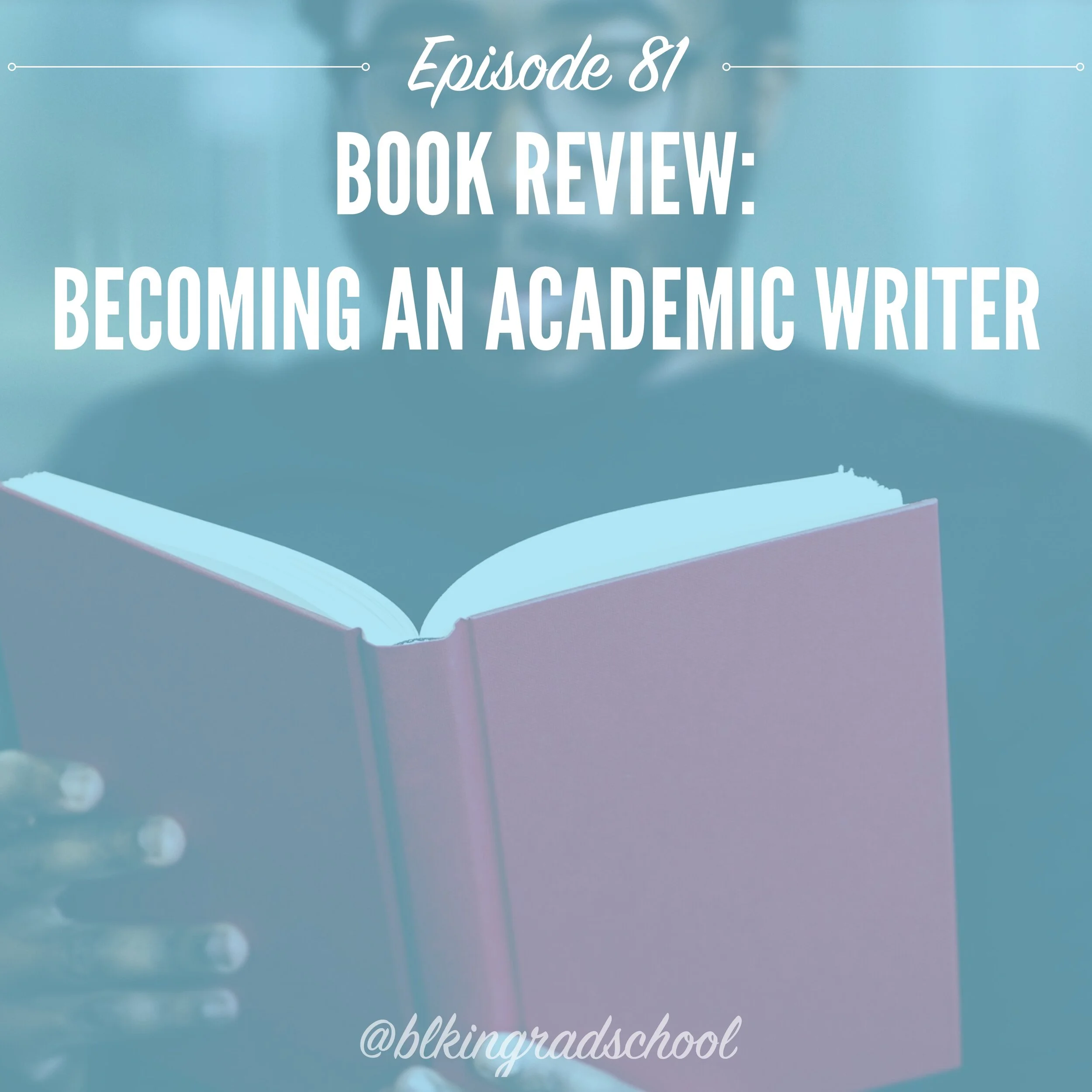 Episode 81: Book Review: Becoming an Academic Writer by Dr. Patricia Goodson