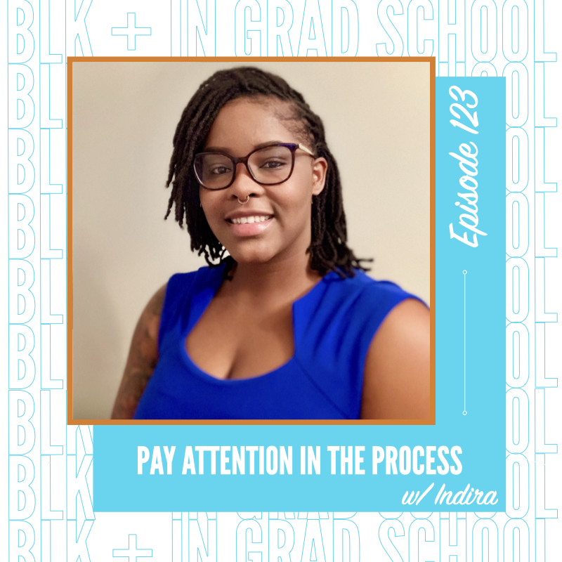 Ep. 123: Pay Attention In The Process w/ Indira
