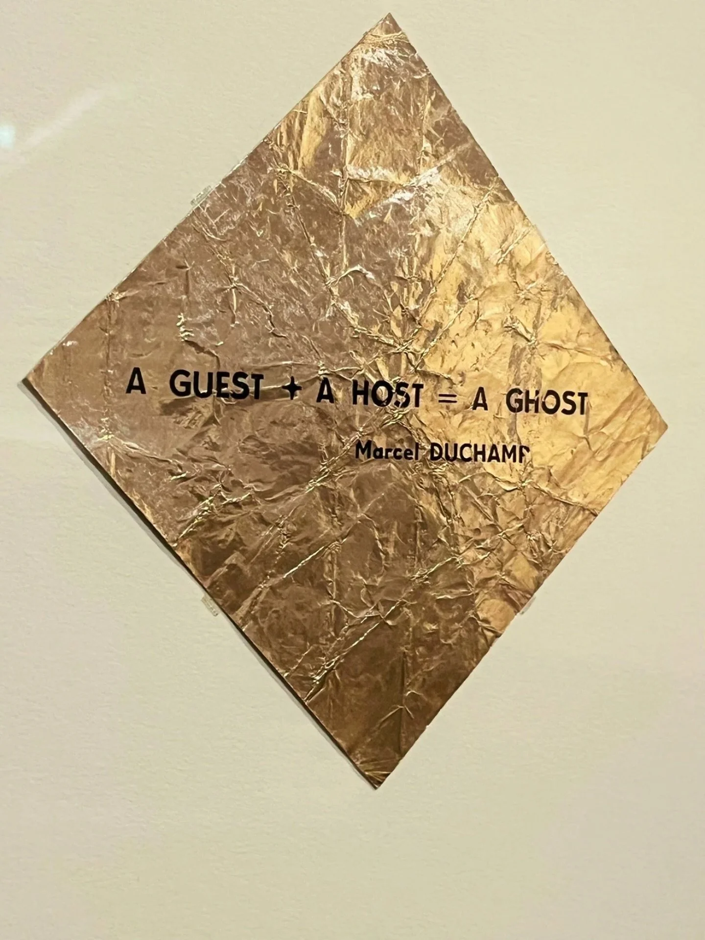 Guest or host, enjoy your time. 
And let the ghosts out.

Marcel Duchamp (1887-1968)
A Guest + A Host = A Ghost, 1953
Bedrucktes Bonbonpapier
Collection David Fleiss, Paris