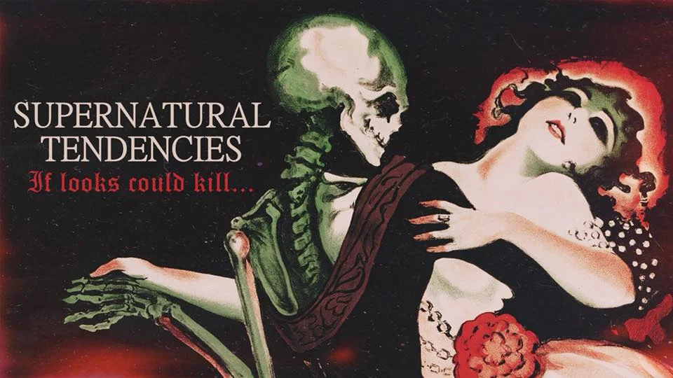 SUPERNATURAL TENDENCIES: If Looks Could Kill