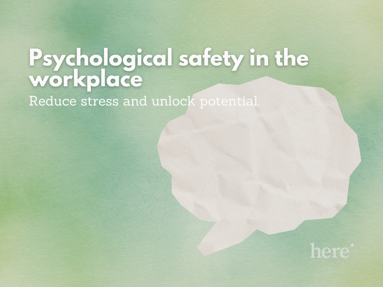 Psychological Safety in the Workplace: A Foundation for Mental Health