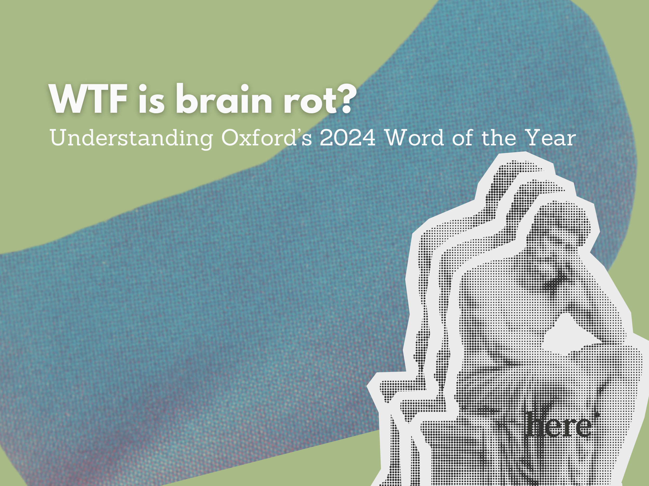 Brainrot: Understanding the Word of the Year and Its Growing Impact on Mental Health