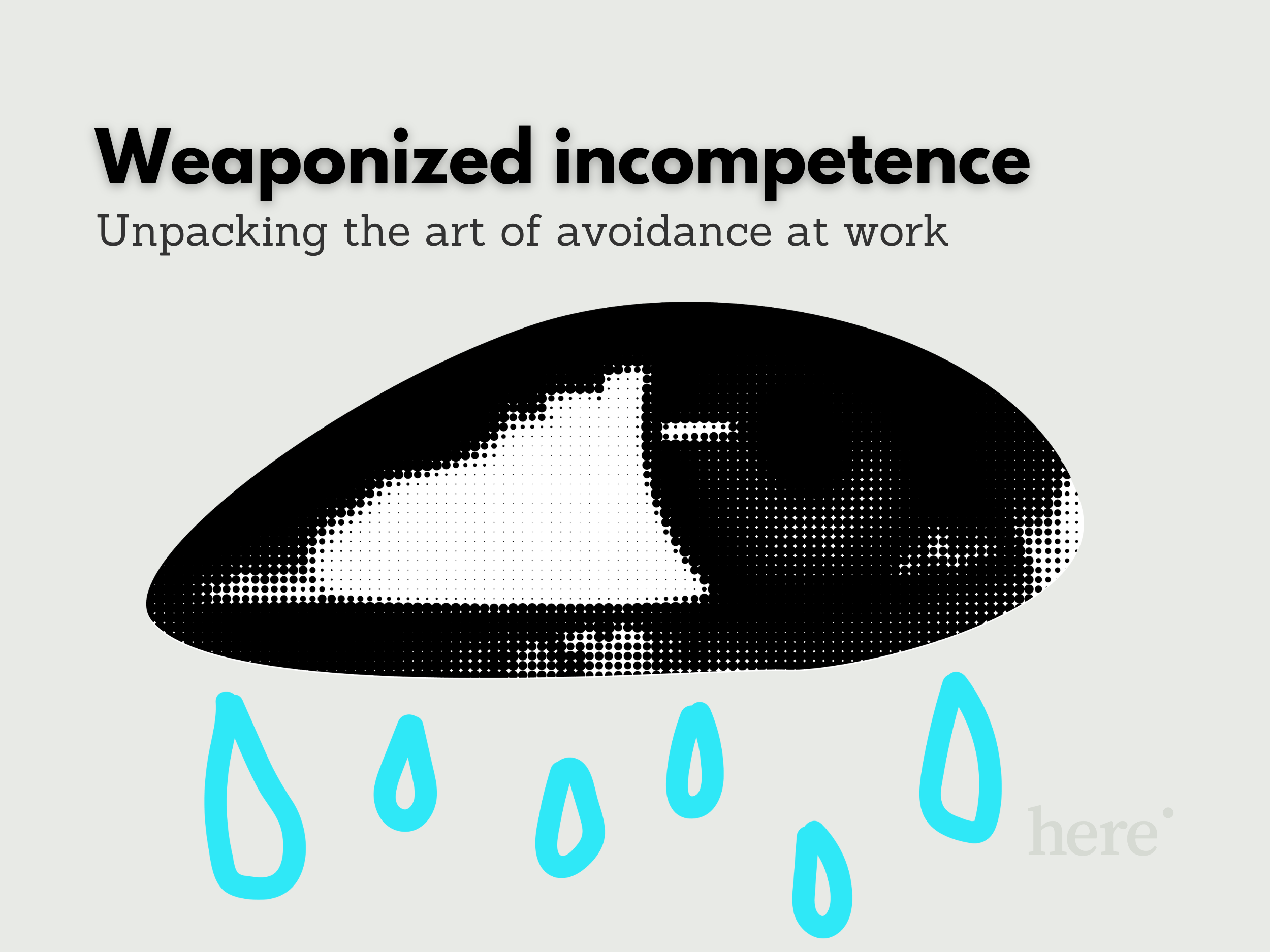 Weaponized Incompetence at Work: When “I Can’t” Means “I Won’t” (and Why We’re Over It)