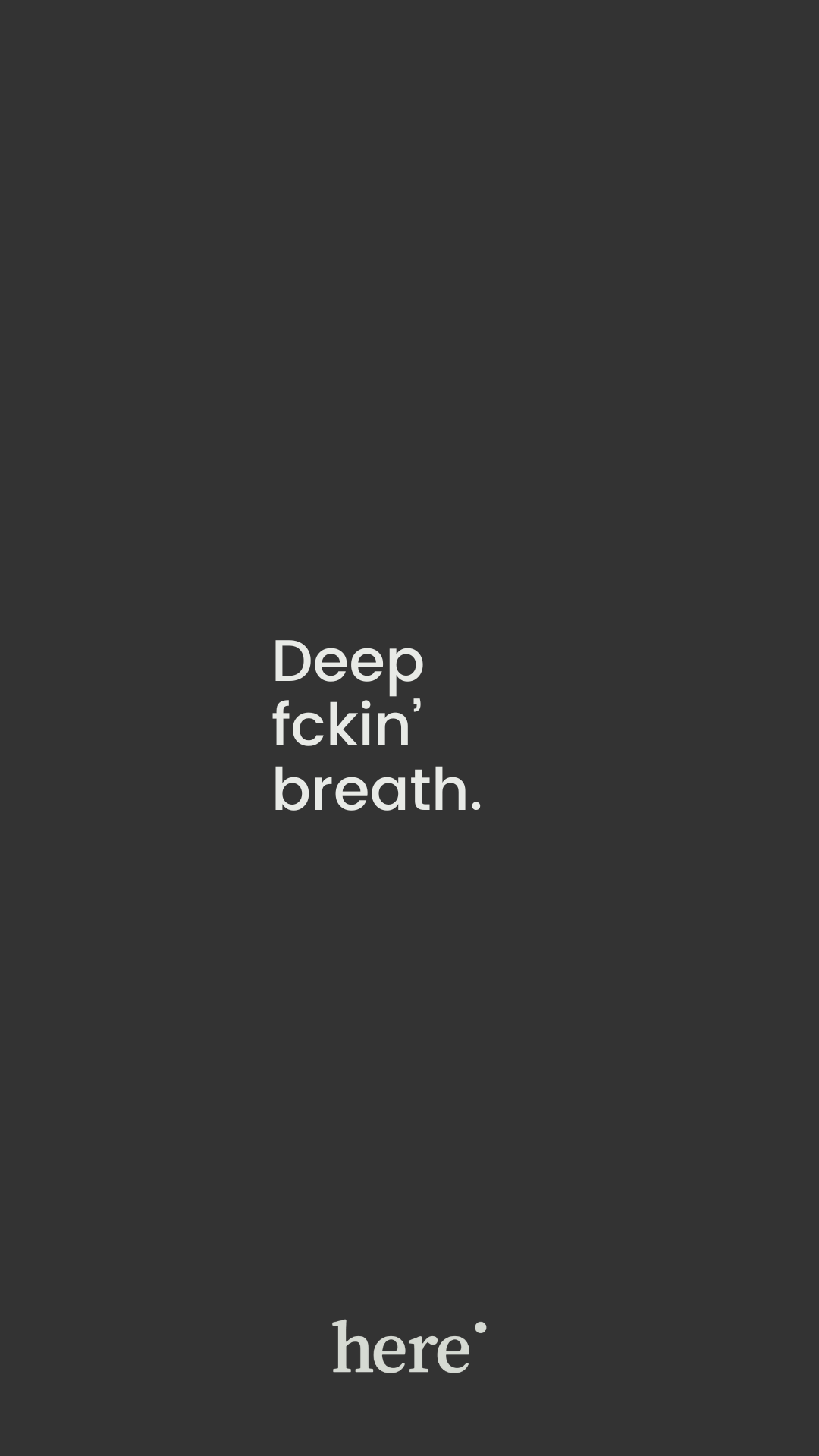"deep fckin breath" phone background (iPhone)