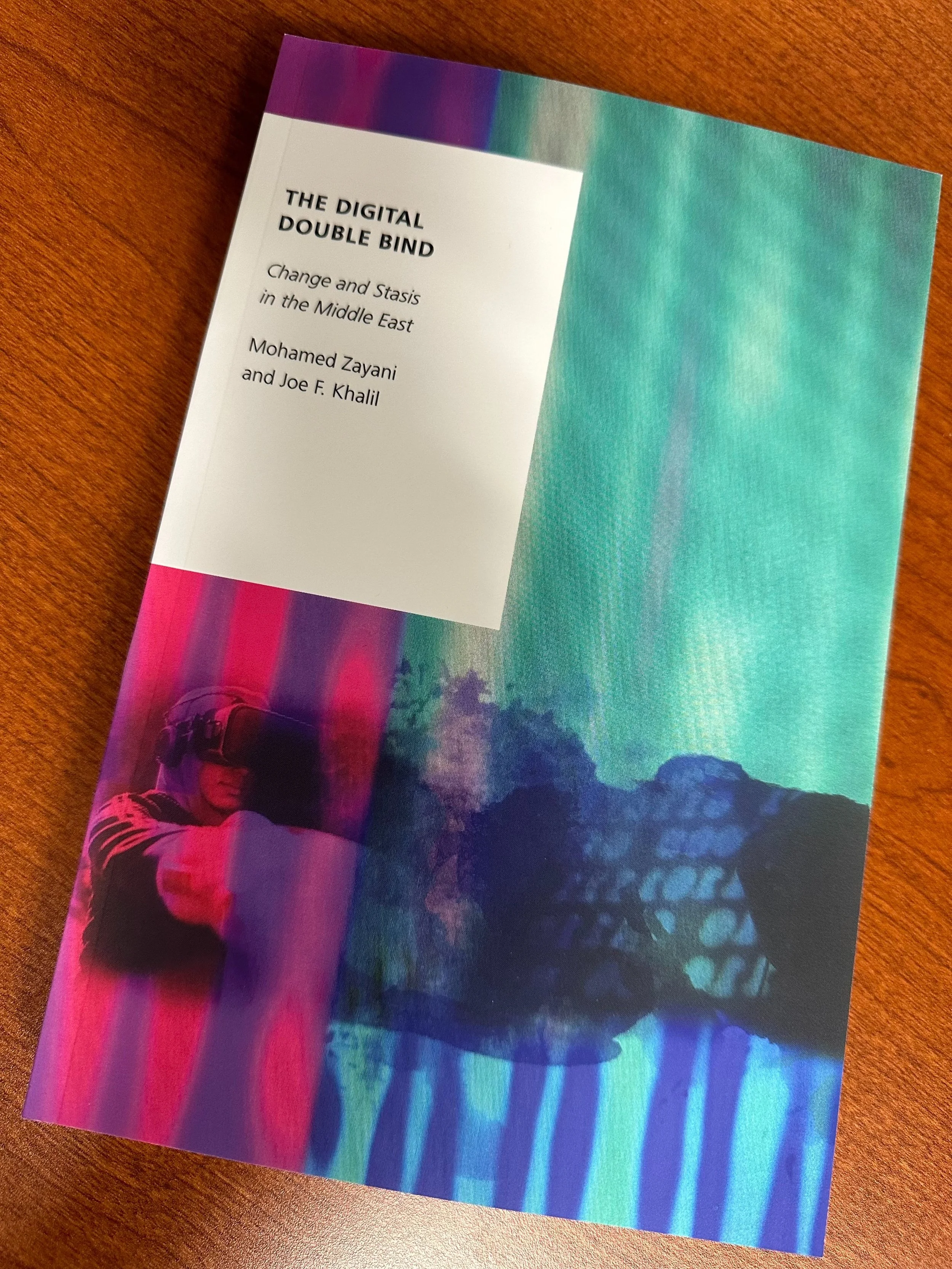 Guest Post: Mohamed Zayani and Joe F. Khalil on their new book The Digital Double Bind: Change and Stasis in the Middle East 