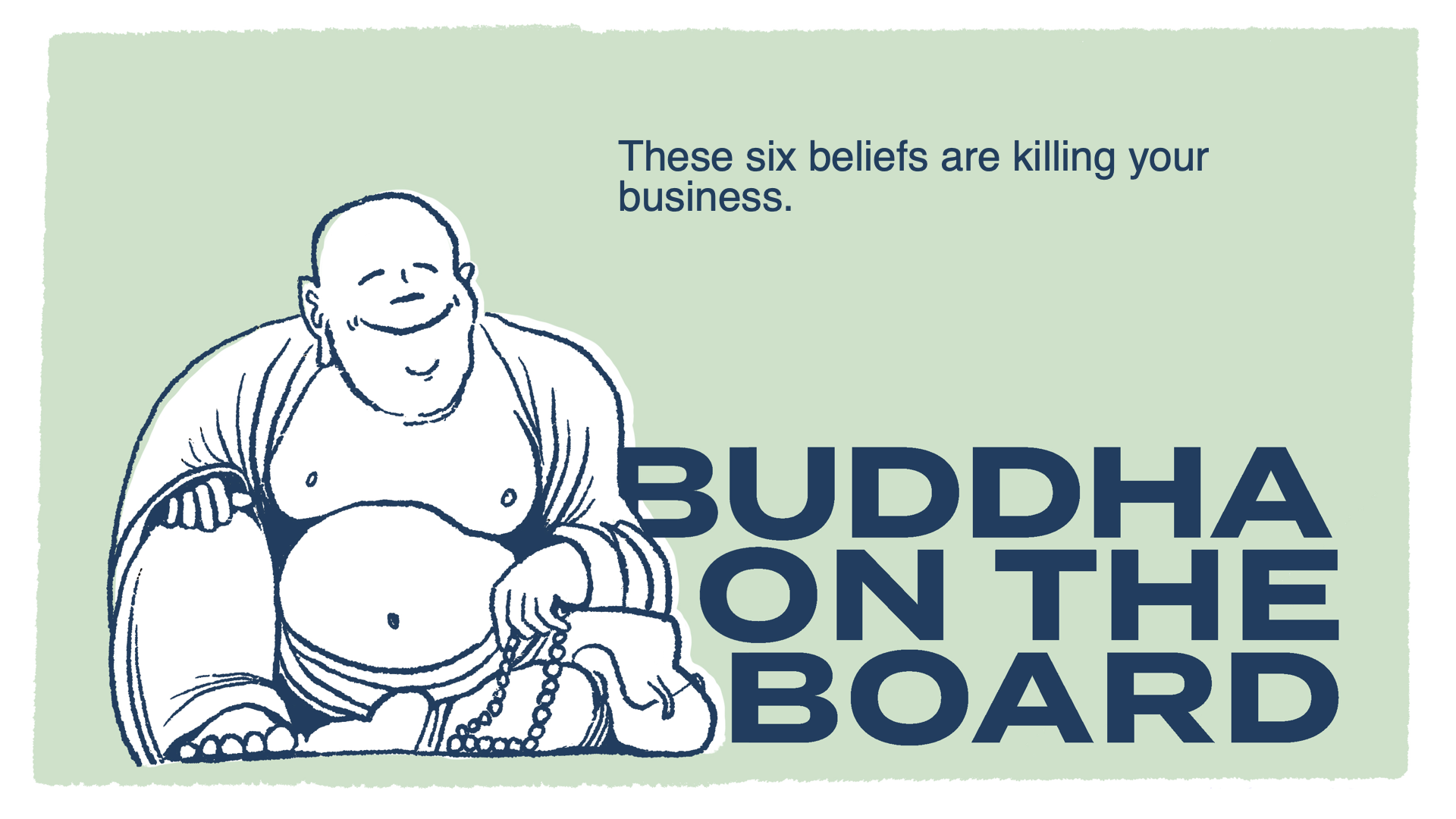 These 6 Beliefs Are Killing Your Business | Buddha On The Board |