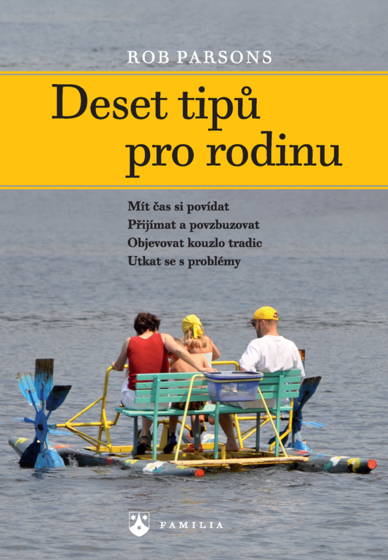Deset tipů pro rodinu Rob Parsons Koupit zde >