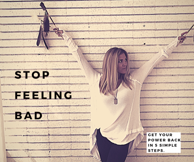 How To Stop Feeling Bad About Yourself How To Stop Feeling Bad (And Get Your Power Back) in 5 Simple Steps