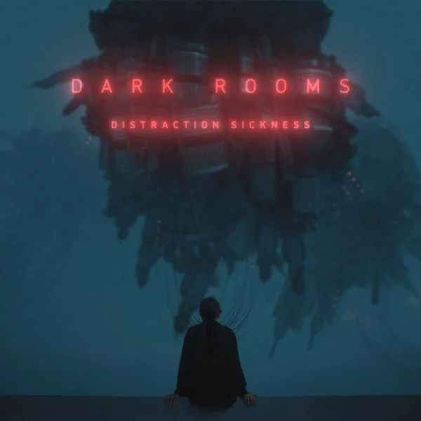 Dark Rooms - Distraction Sickness