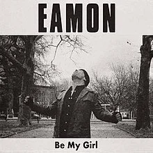 Eamon - Be My Girl (single) Released