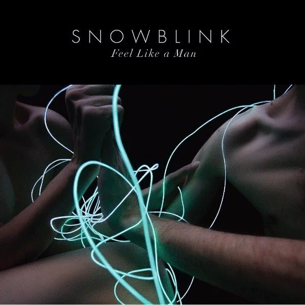 Snowblink releases new single: "Feels Like A Man!!"