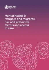 Mental Health of Refugees and Migrants: Risk and Protective Factors and Access to Care