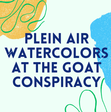 Plein Air Watercolors at the Goat Conspiracy