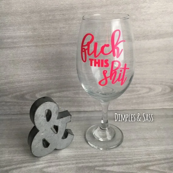 Fuck this shit wine glass stem.jpg