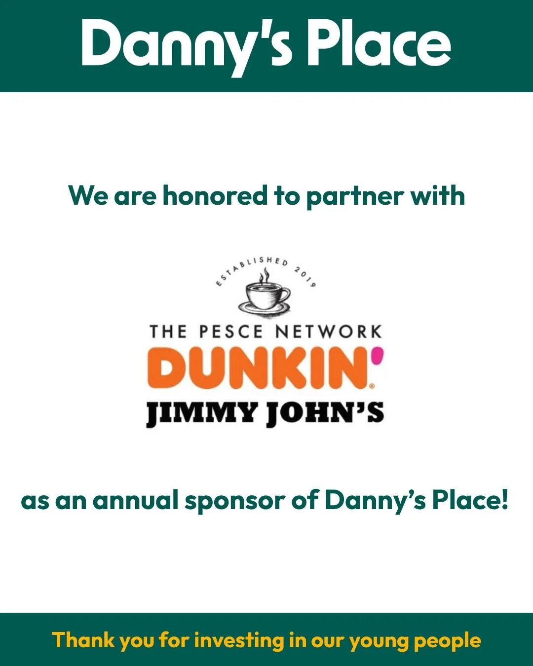 We are SO grateful for The Pesce Network Dunkin' and Jimmy John's for their annual sponsorship of Danny's Place! 🤍☕

This funding helps us sustain and grow programming that gives young people early access to skill-building that supports their mental