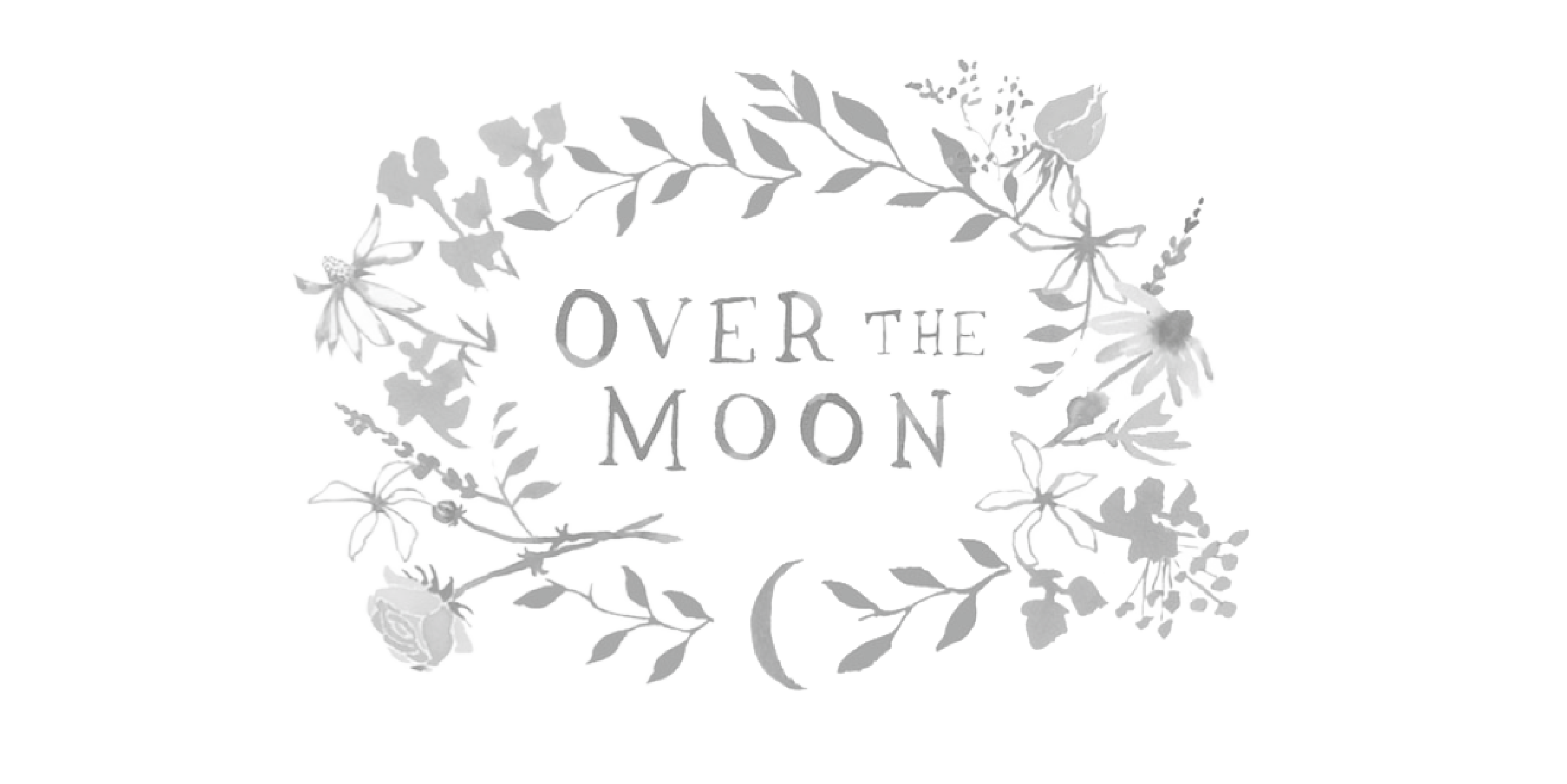 Black background with white floral wreath and the text 'Over the Moon' in the center.