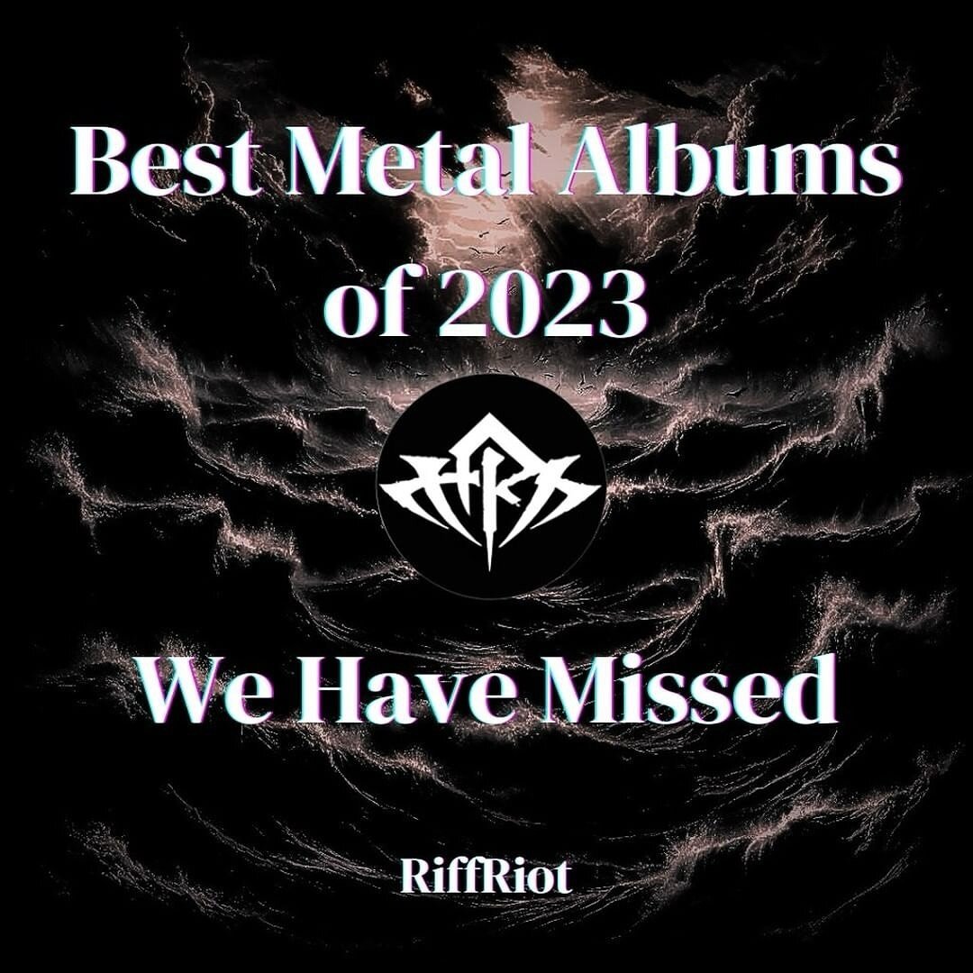 Huge thanks to @riffriot_blog for including us on their Best Metal Albums of 2023 We Have Missed!

&bull;

In 2023, RiffRiot has shone a spotlight on the metal genre&rsquo;s vibrant tapestry throught the task of gathering the best metal albums of 202