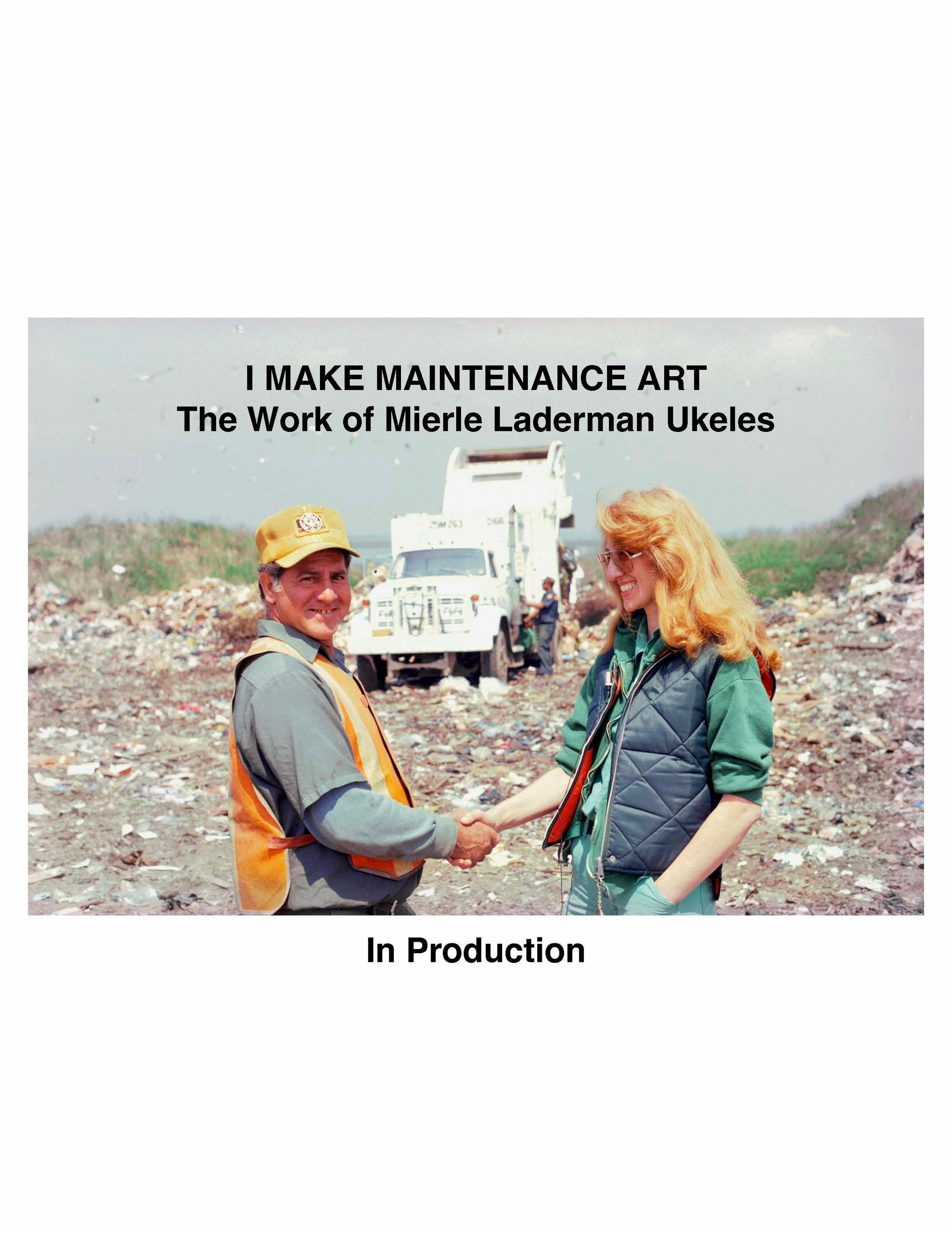 I MAKE MAINTENANCE ART: The Work of Mierle Laderman Ukeles