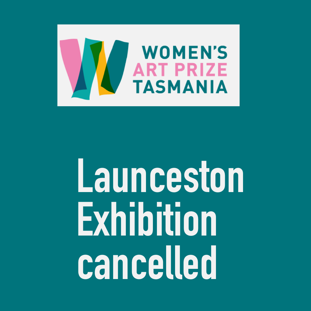 Women's Art Prize Tasmania 2020 - Launceston exhibition cancelled