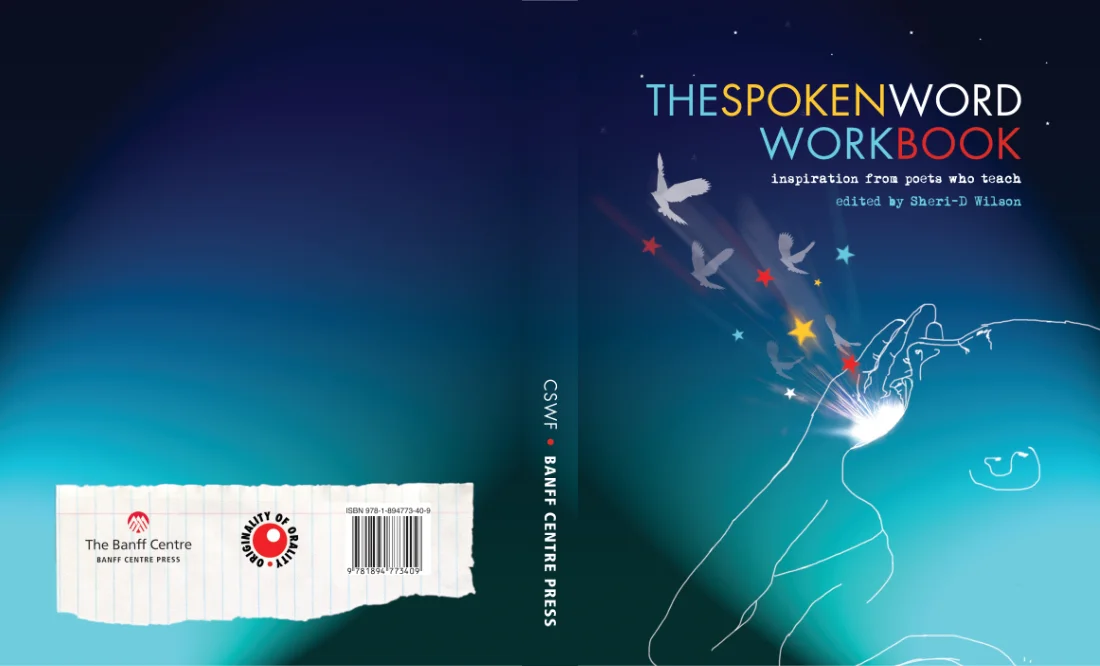 The Spoken Word Workbook , edited by Sheri D Wilson. Published by Banff Centre Press. Design, P. Moller / Egg Press Co., © 2011