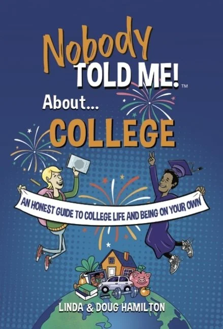 Nobody TOLD ME! about College: An Honest Guide to College Life and Living On Your Own