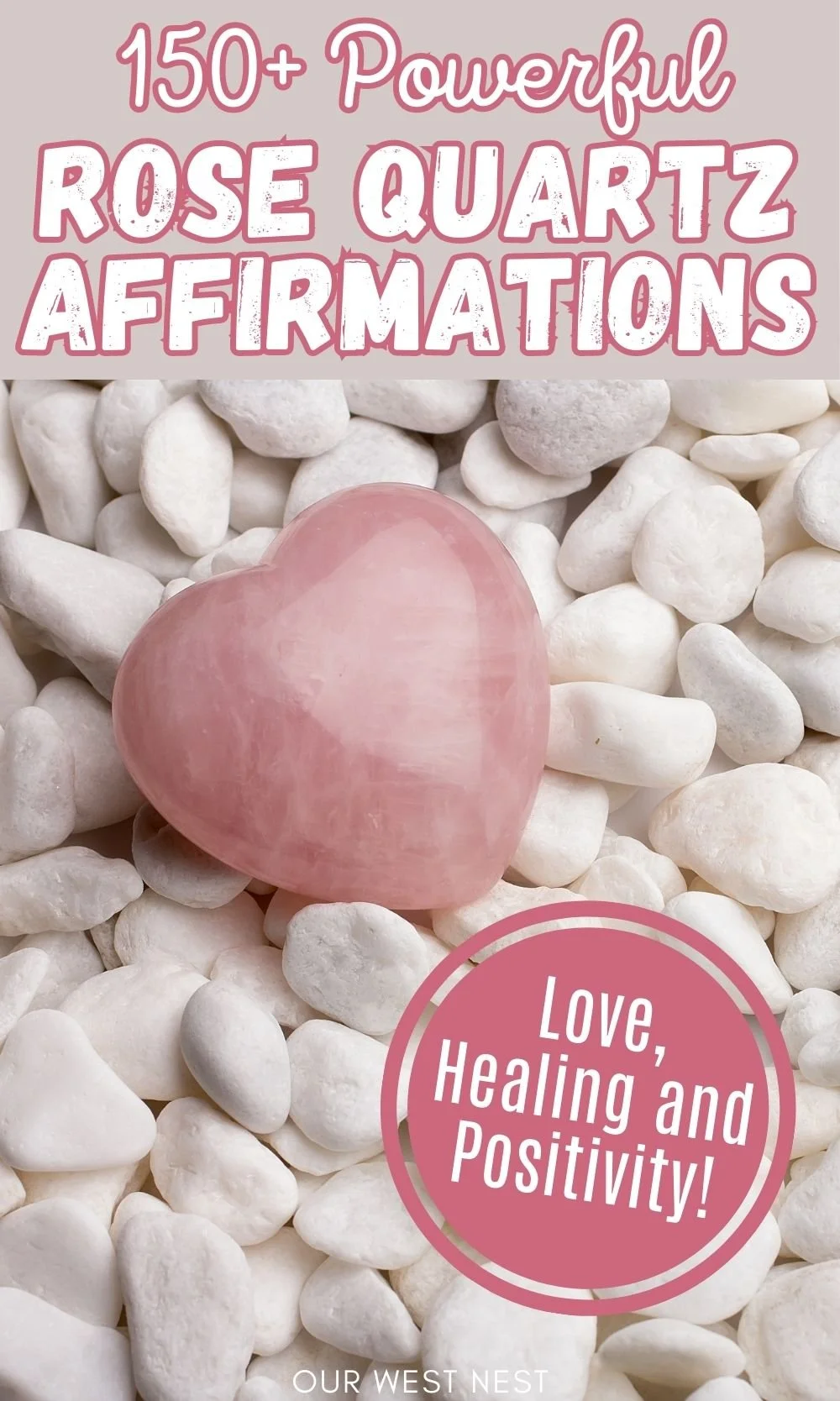 150+ Rose Quartz Affirmations for Love, Healing, and Positivity — Our