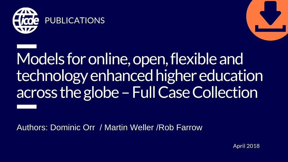Models for online, open, flexible and technology enhanced higher education across the globe – Full Case Collection