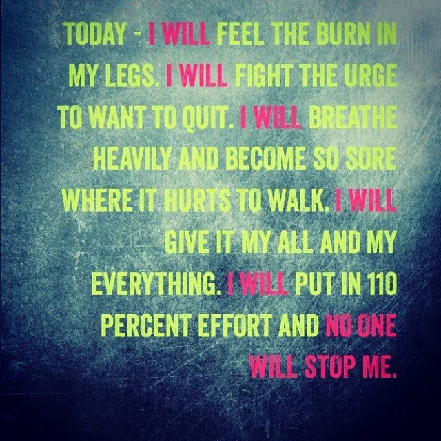 Facebook - This quote hung in my locker all through basic and on my desk at AIT. __Today - I will feel the burn in my legs.jpg