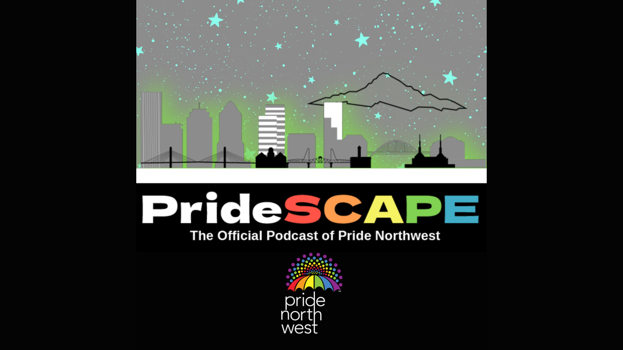 PrideScape Podcast: Made with Pride- Gay Prides of Portland Pageant