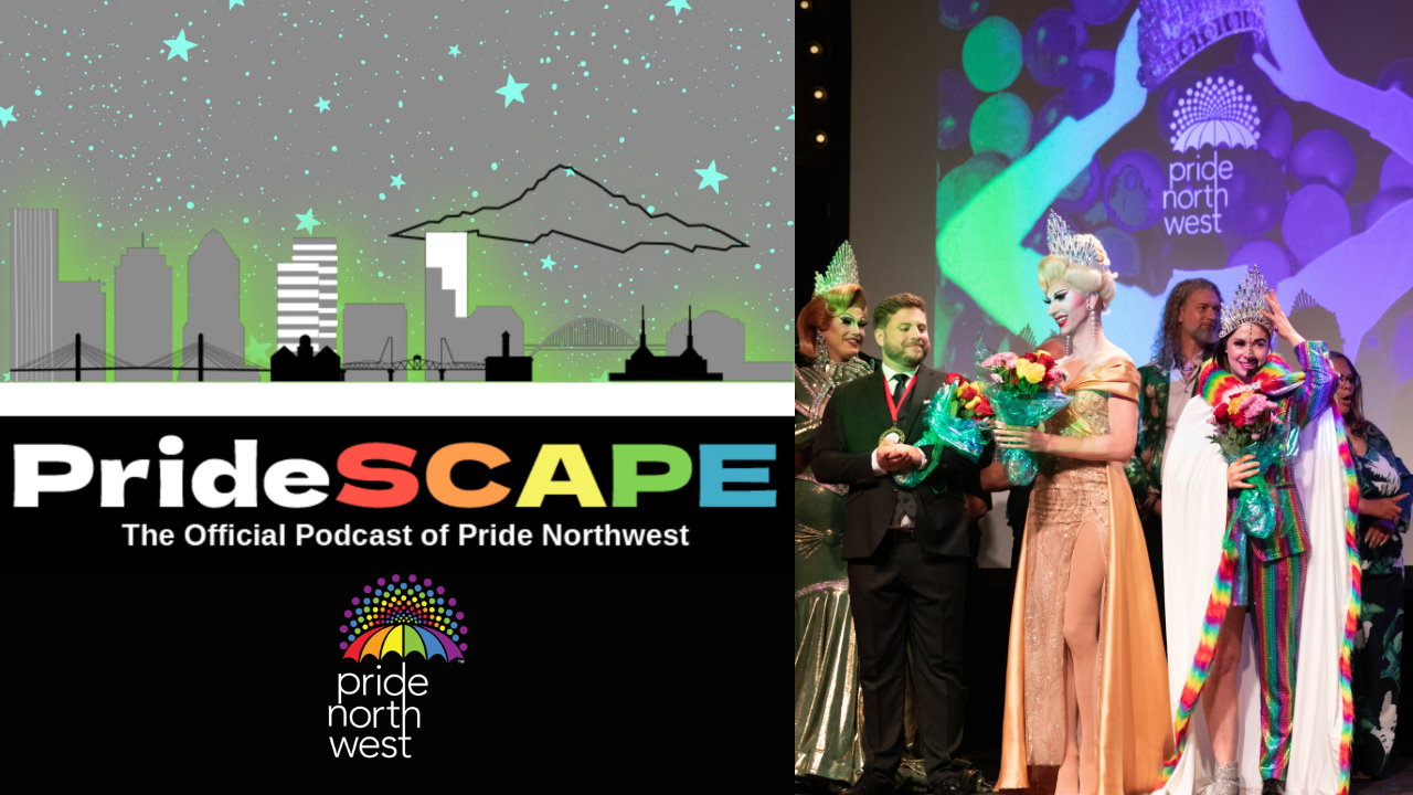 PrideScape Podcast: “Made with Pride” Series- Gay Prides of Portland Pageant