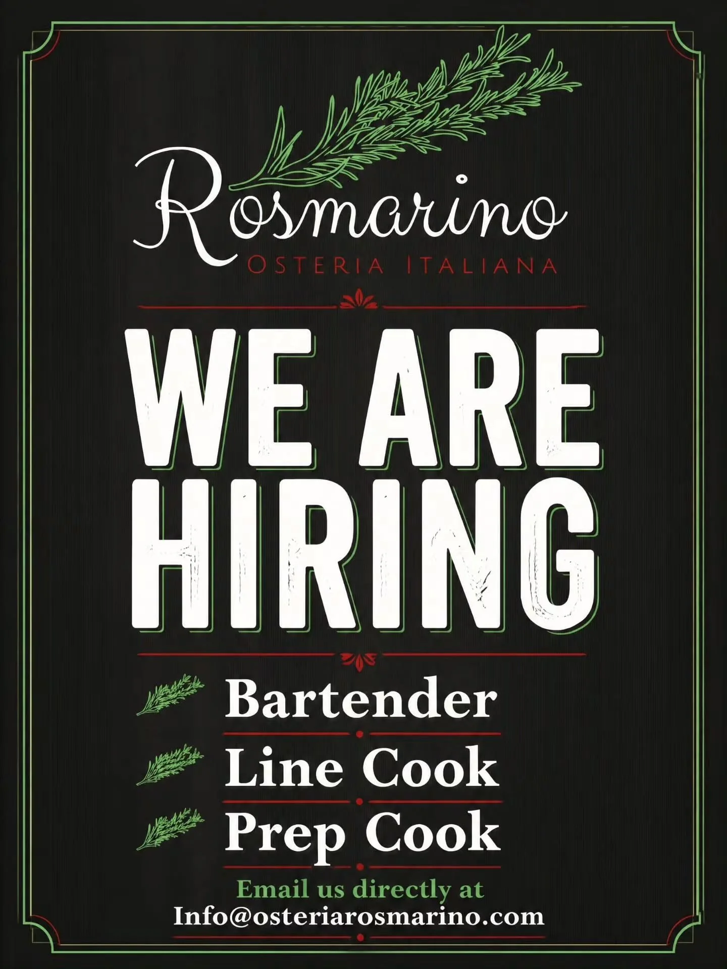 Come join the team at Rosmarino! 
Motivated, energetic, eager to learn the Italian way, with or without mustache? 
Apply now! 
Email us your resume : 
Info@osteriarosmarino.com