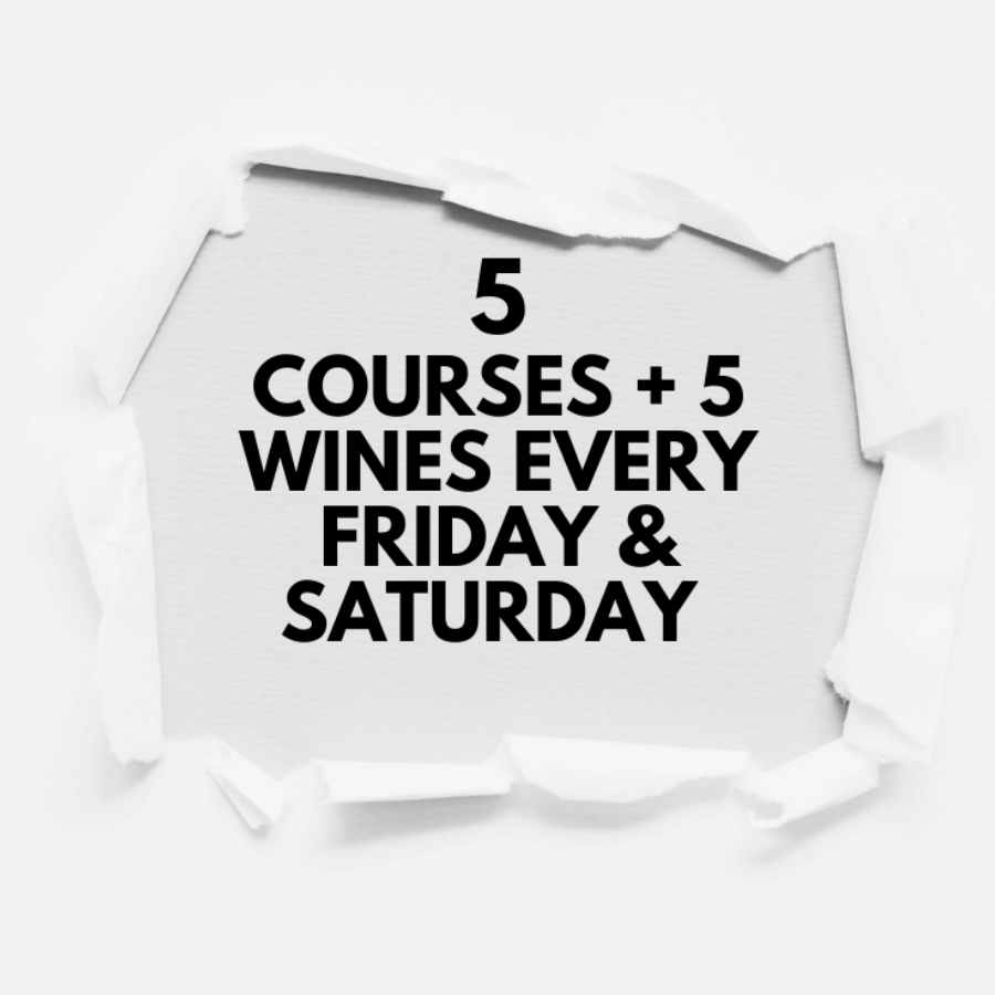 Announcement for a weekly event offering 5 courses and 5 wines every Friday and Saturday.