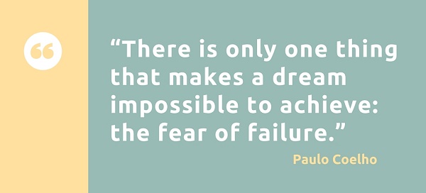 “There-is-only-one-thing-that-makes-a-dream-impossible-to-achieve-the-fear-of-failure.”.jpg