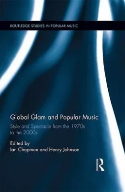 Global Glam & Popular Music: Style and Spectacle from the 1970s to the 2000s.