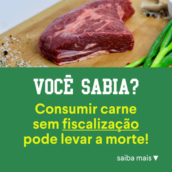 Carne sem fiscalização pode levar a morte