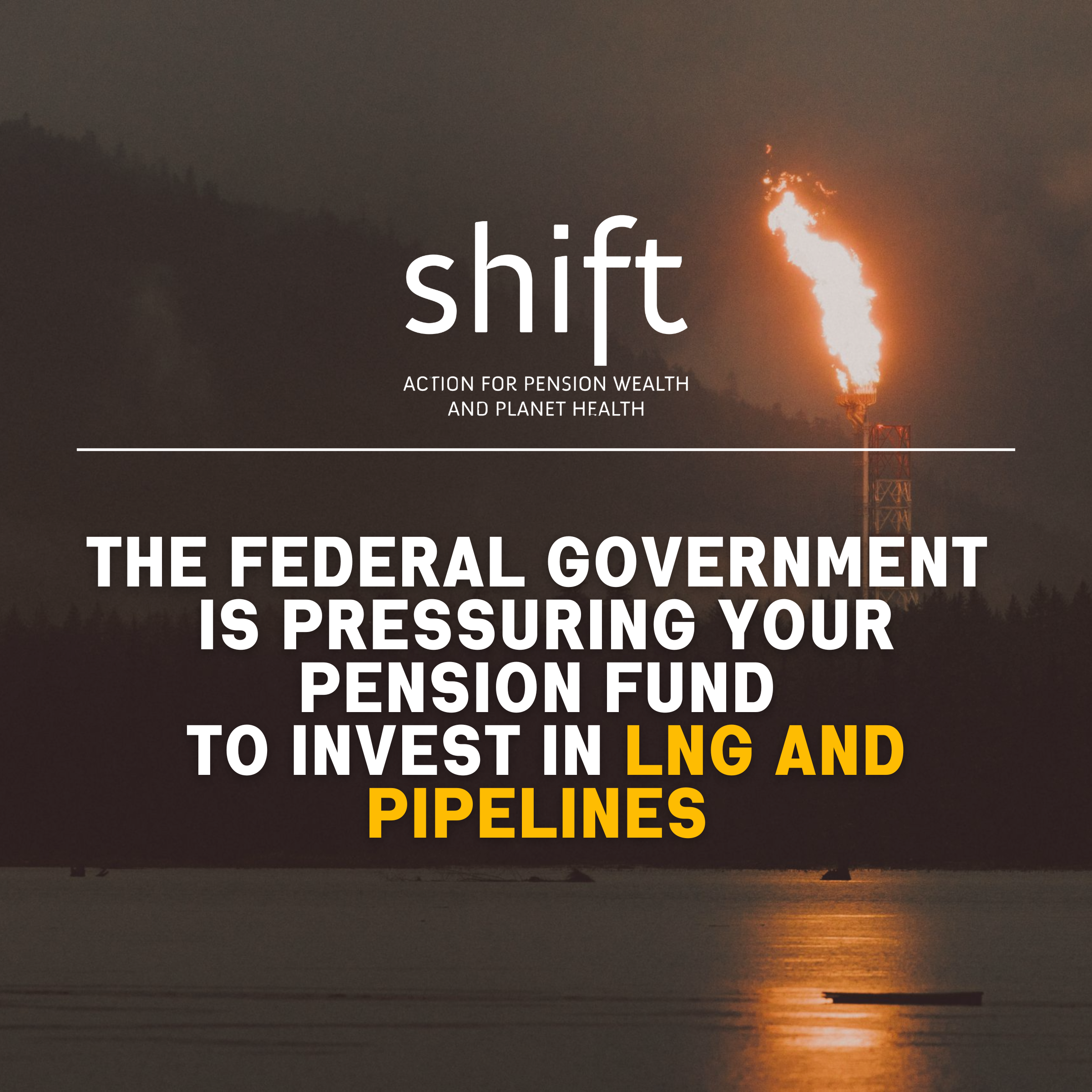The federal government is pressuring your pension fund to invest in LNG and pipelines