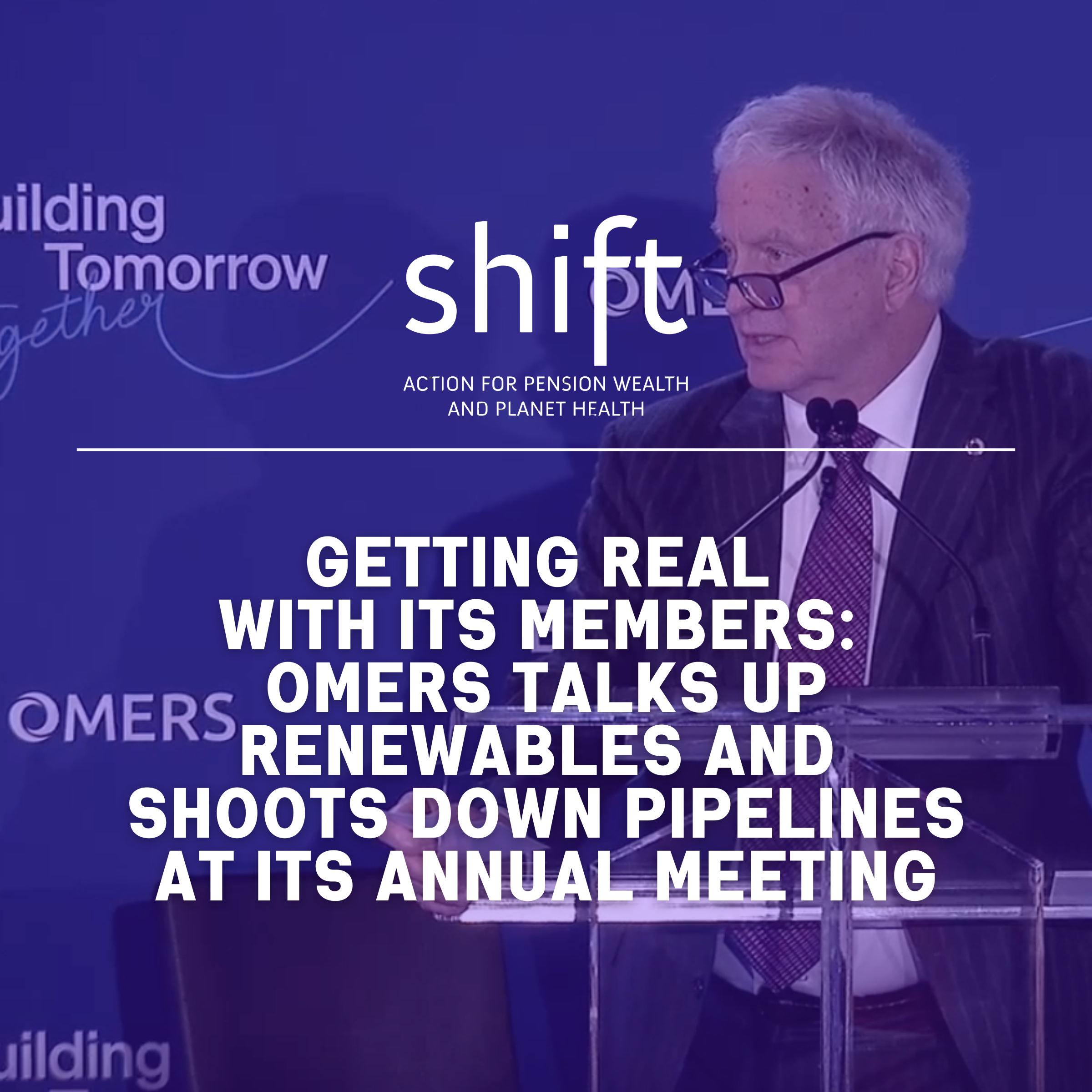 Getting real with its members: OMERS talks up renewables and shoots down pipelines at its annual meeting