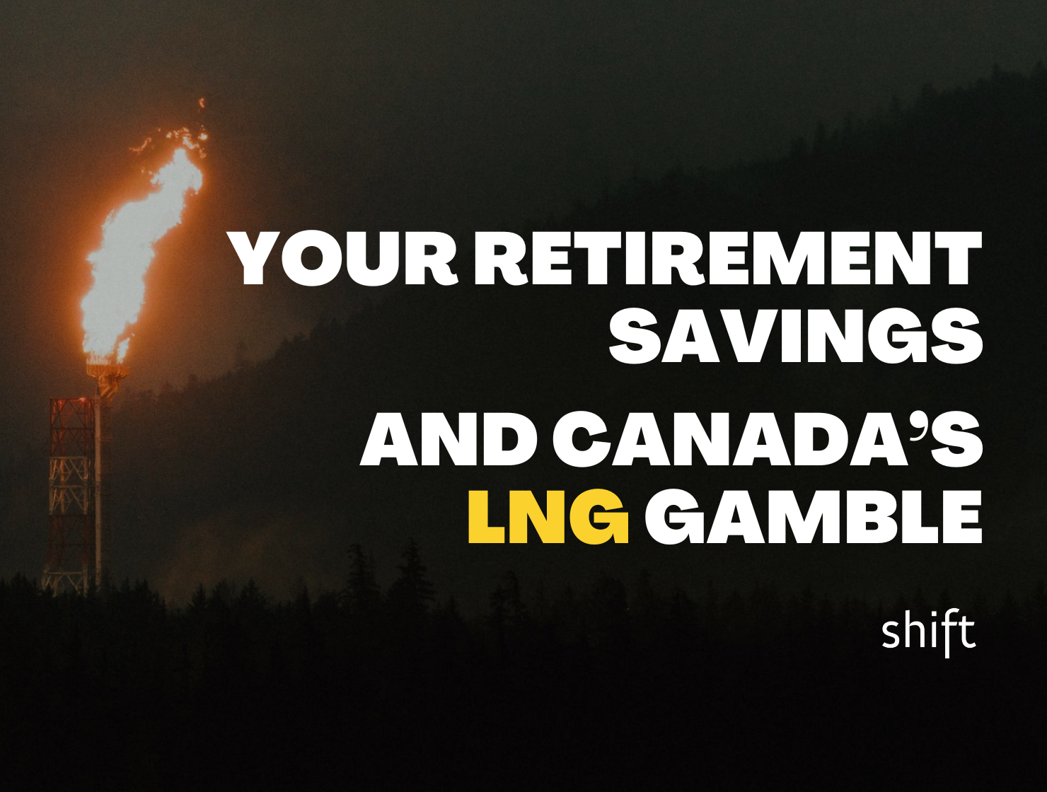 Your retirement savings and Canada's LNG gamble