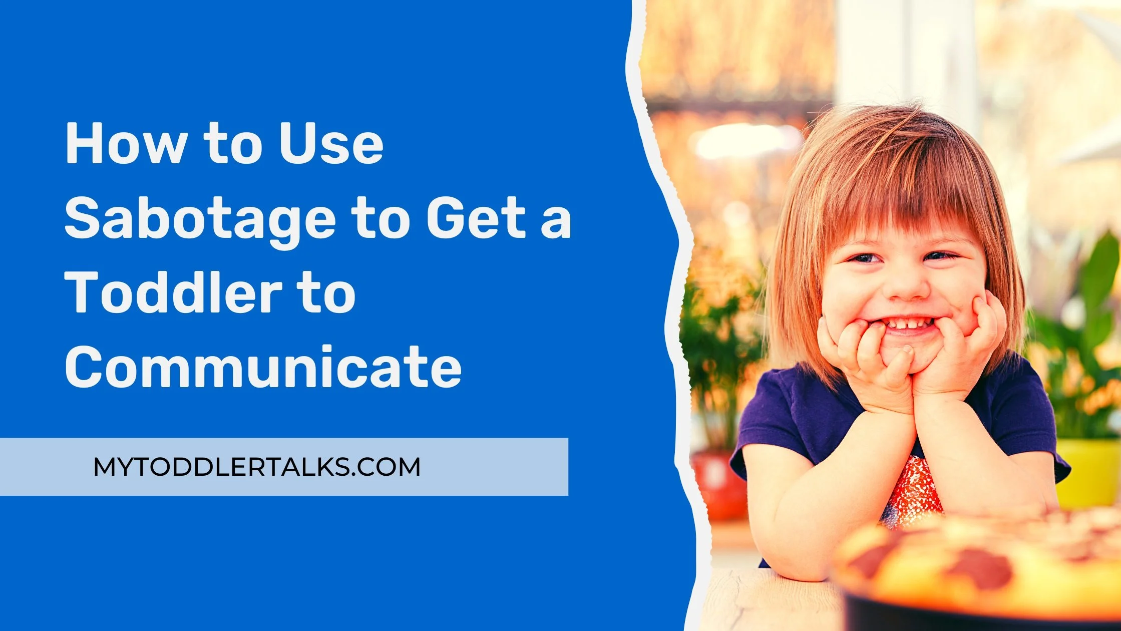 How to Use Sabotage to Get a Toddler to Communicate.Researchers have found environmental sabotage to be effective in teaching skills to children, even those with severe disabilities and autism spectrum disorder, in various settings, like the home set