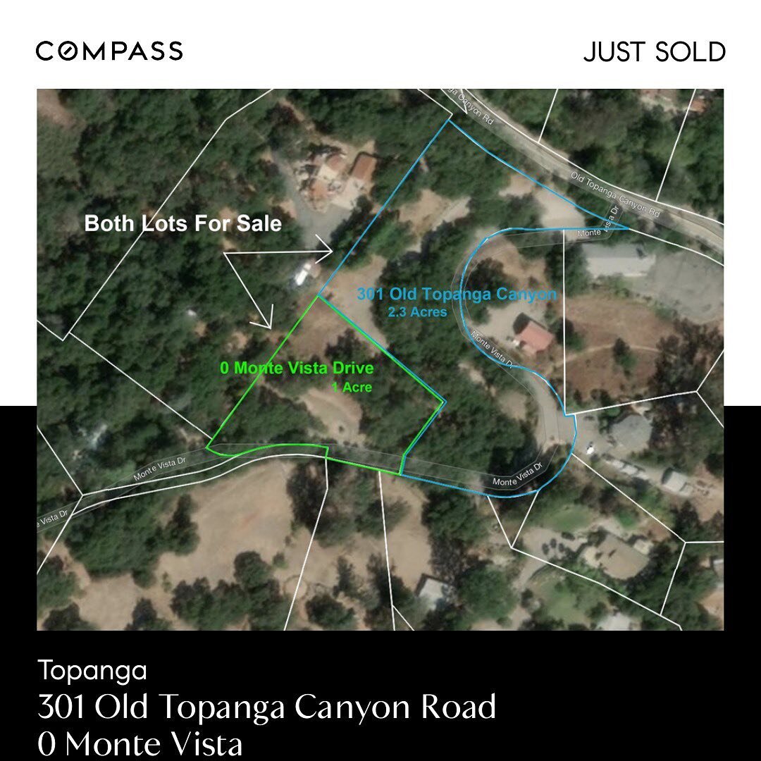 Just Closed

📍301 Old Topanga Canyon Road &amp; 0 Monte Vista
🏷 $950,000 total for both lots

https://www.compass.com/listing/382229400577055313/view?agent_id=5d03b3fe04d3010939d2220b

Rare land in Topanga, clients will develop over 2-4 years and b