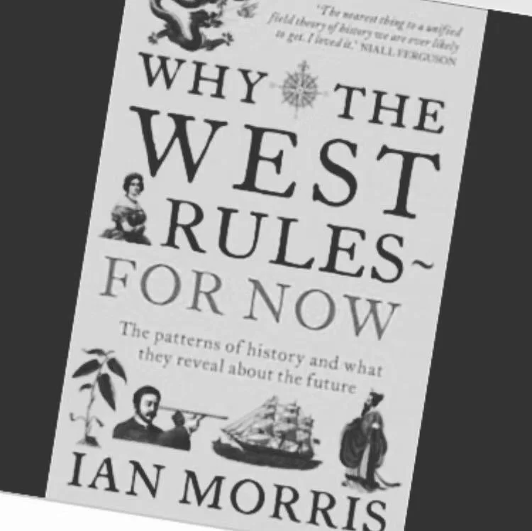 Why The West Rules For Now by Ian Morris