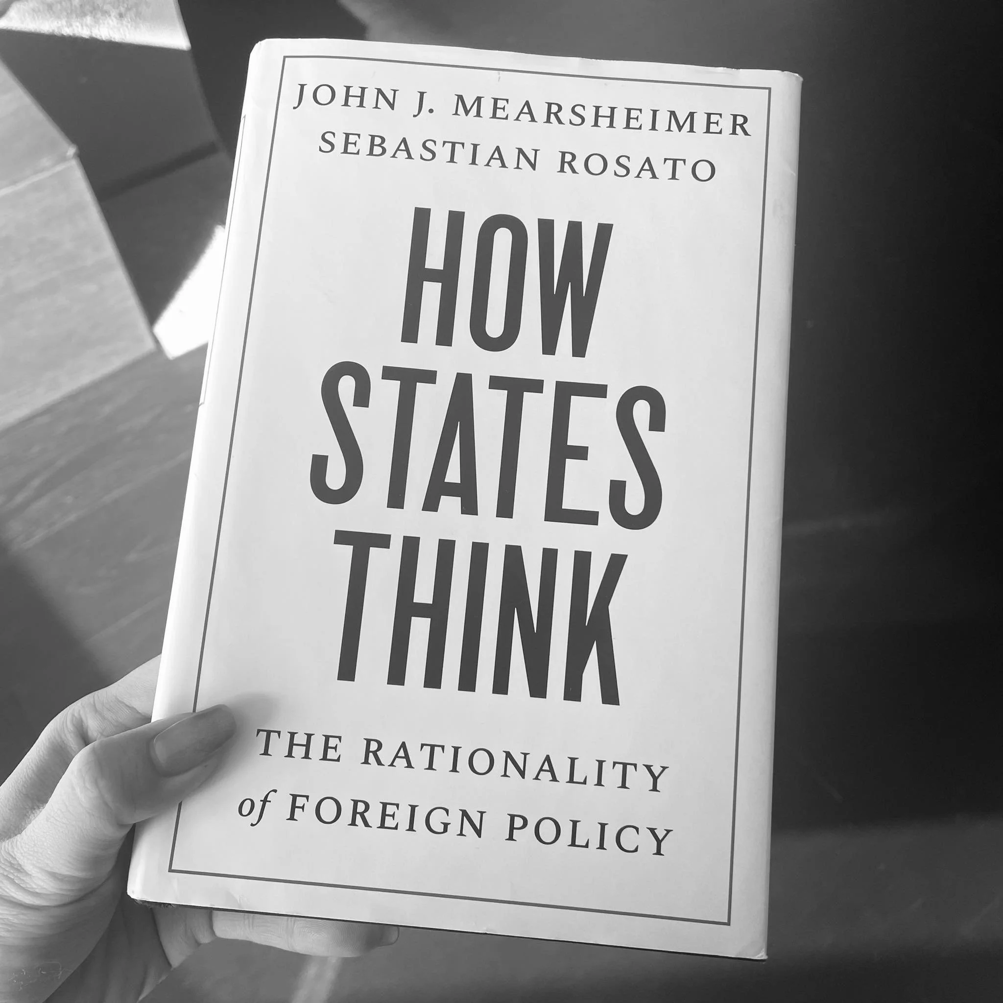 How States Think by John J. Mearsheimer and Sebastian Rosato