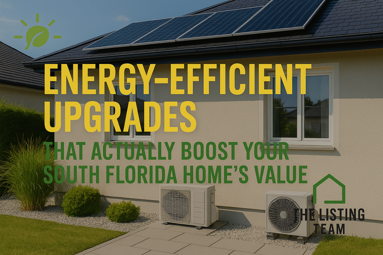 Energy-Efficient Upgrades That Actually Boost Your South Florida Home’s Value