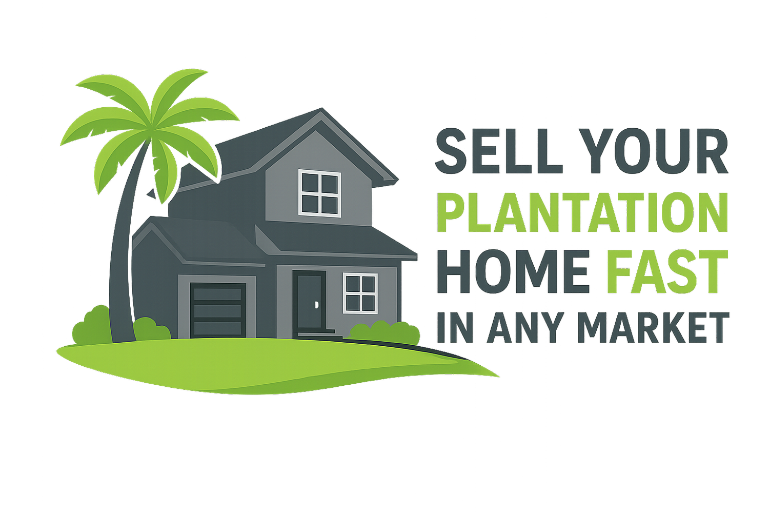 Sell Your Plantation Home Fast in Any Market